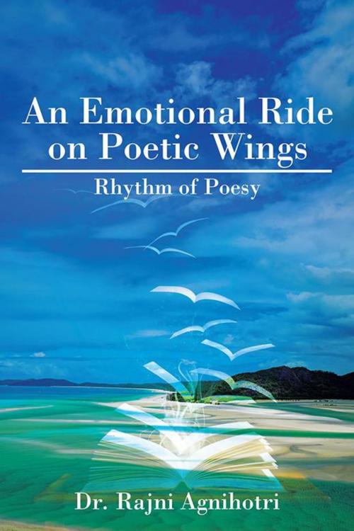 Cover of the book An Emotional Ride on Poetic Wings by Rajni Agnihotri, Partridge Publishing India