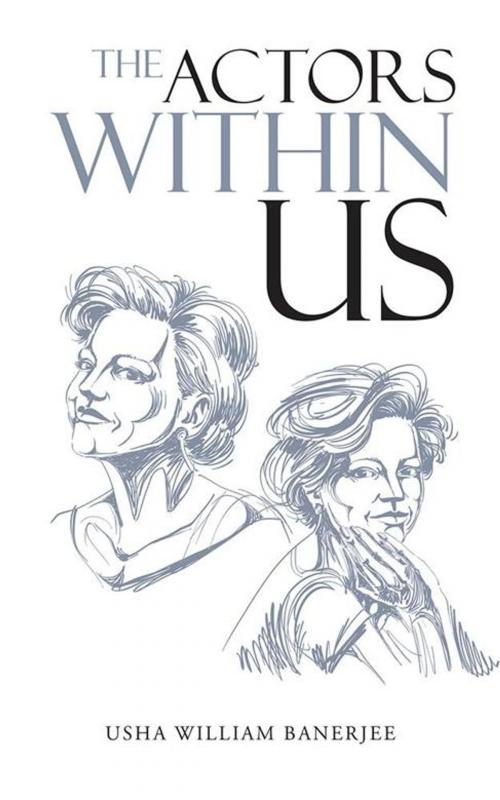 Cover of the book The Actors Within Us by Usha William Banerjee, Partridge Publishing India