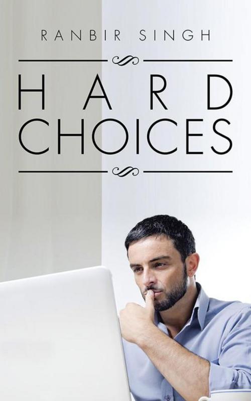 Cover of the book Hard Choices by Ranbir Singh, Partridge Publishing India