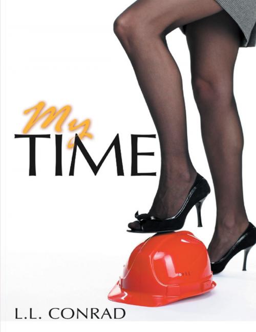 Cover of the book My Time by L.L. Conrad, Lulu Publishing Services