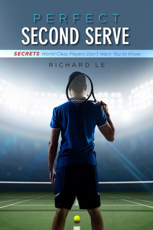 Cover of the book Perfect Second Serve by Richard Le, BookBaby