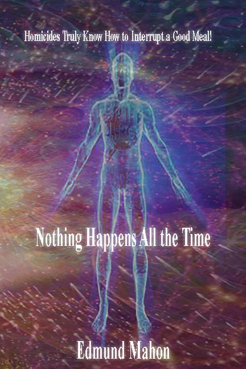 Cover of the book Nothing Happens All the Time by Edmund Mahon, BookBaby
