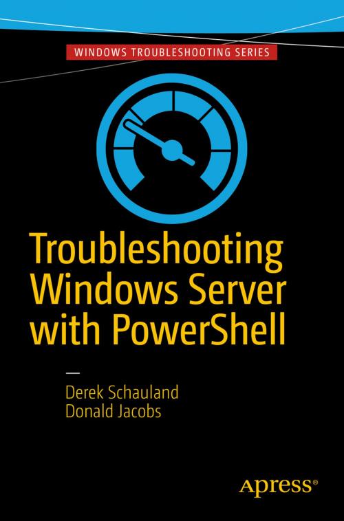 Cover of the book Troubleshooting Windows Server with PowerShell by Derek Schauland, Donald Jacobs, Apress
