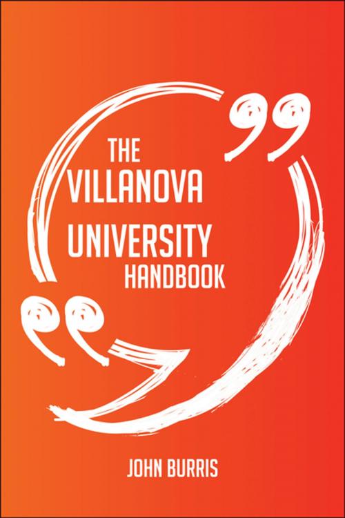 Cover of the book The Villanova University Handbook - Everything You Need To Know About Villanova University by John Burris, Emereo Publishing