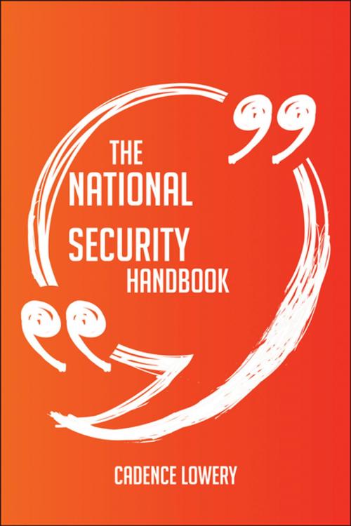 Cover of the book The National Security Agency Handbook - Everything You Need To Know About National Security Agency by Cadence Lowery, Emereo Publishing