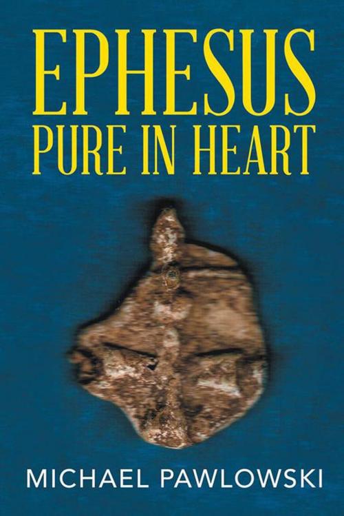 Cover of the book Ephesus Pure in Heart by Michael Pawlowski, Trafford Publishing