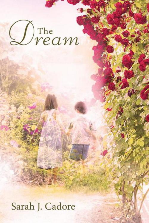 Cover of the book The Dream by Sarah J. Cadore, iUniverse