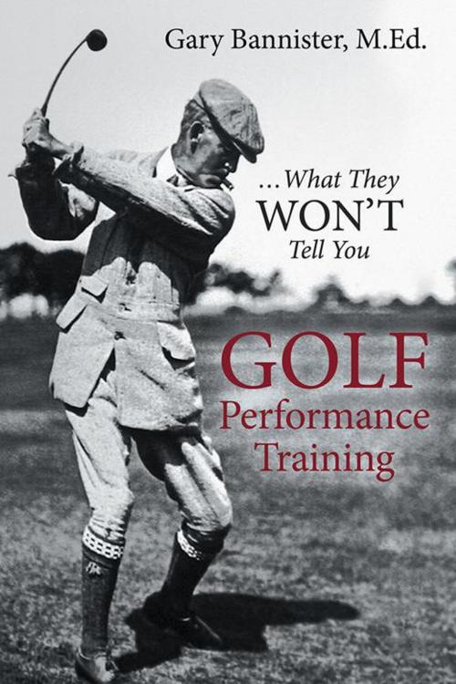 Cover of the book Golf Performance Training by Gary Bannister, iUniverse