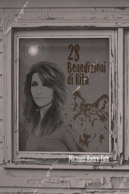 Cover of the book 28 Benedizioni Di Rita by Michael Andre Fath, iUniverse