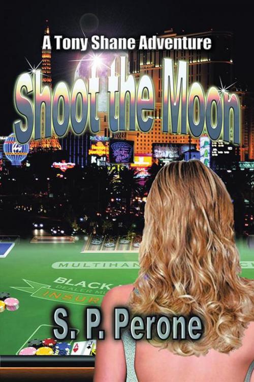 Cover of the book Shoot the Moon by S. P. Perone, iUniverse