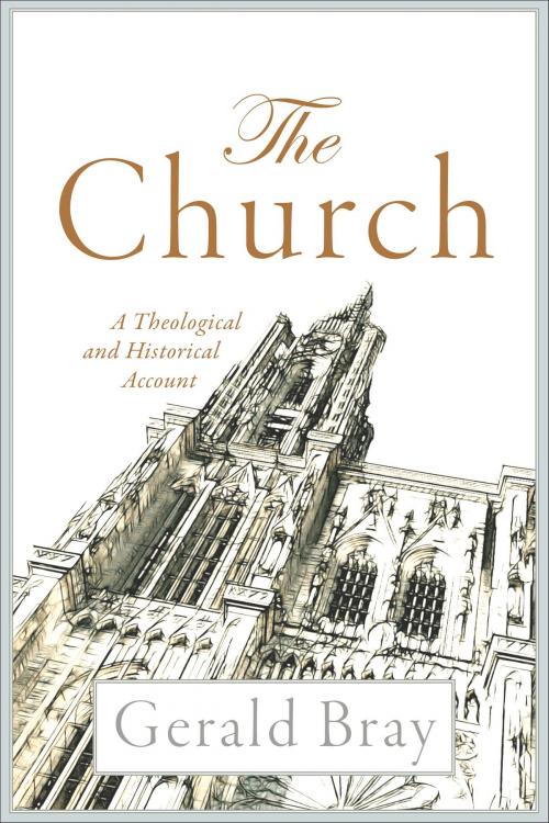 Cover of the book The Church by Gerald Bray, Baker Publishing Group
