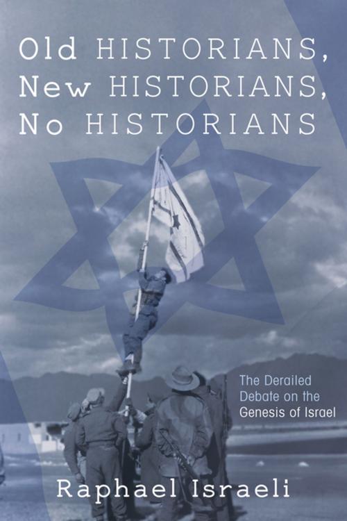 Cover of the book Old Historians, New Historians, No Historians by Raphael Israeli, Wipf and Stock Publishers
