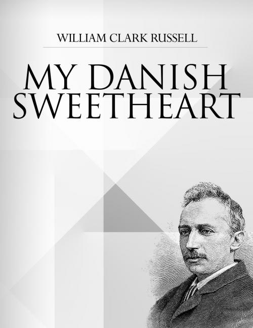Cover of the book My Danish Sweetheart by William Clark Russell, Jester House Publishing