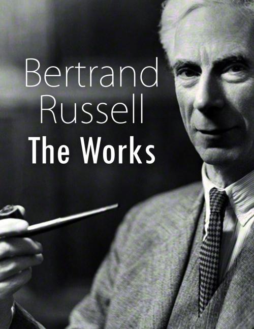 Cover of the book Bertrand Russell: The Works by Bertrand Russell, Jester House Publishing