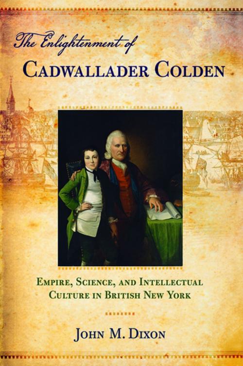 Cover of the book The Enlightenment of Cadwallader Colden by John M. Dixon, Cornell University Press