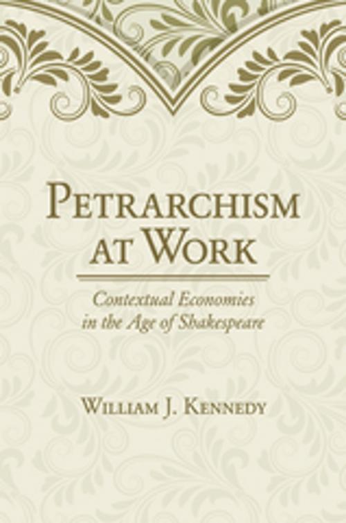 Cover of the book Petrarchism at Work by William J. Kennedy, Cornell University Press