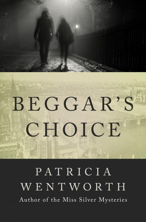 Cover of the book Beggar's Choice by Patricia Wentworth, Open Road Media