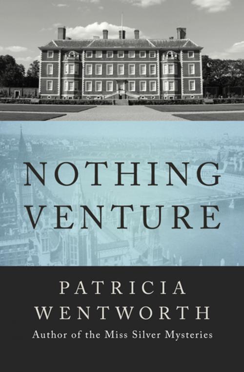 Cover of the book Nothing Venture by Patricia Wentworth, Open Road Media