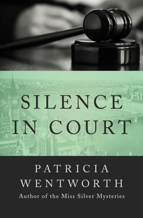 Cover of the book Silence in Court by Patricia Wentworth, Open Road Media