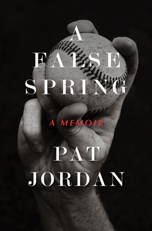 Cover of the book A False Spring by Pat Jordan, Open Road Media