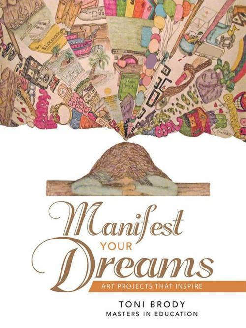 Cover of the book Manifest Your Dreams by Toni Brody, Balboa Press