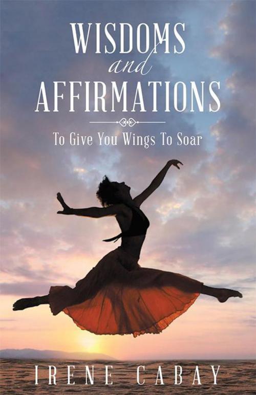 Cover of the book Wisdoms and Affirmations by Irene Cabay, Balboa Press