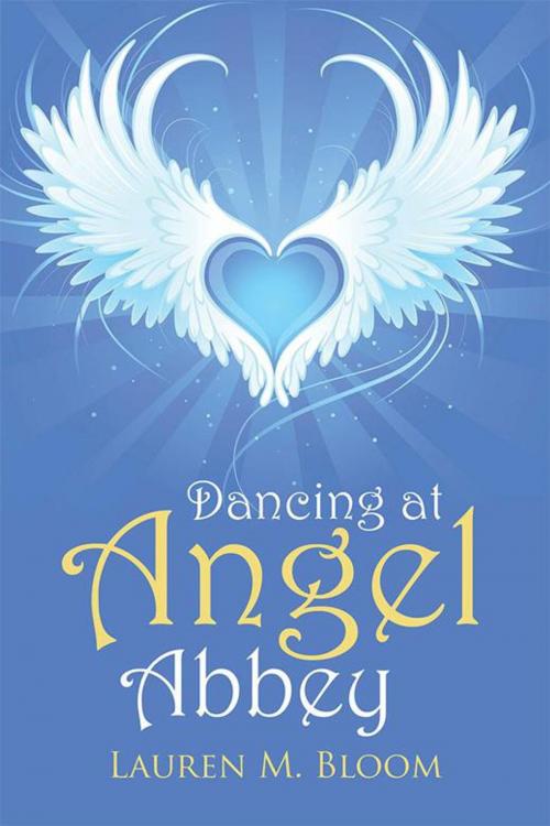 Cover of the book Dancing at Angel Abbey by Lauren M. Bloom, Balboa Press
