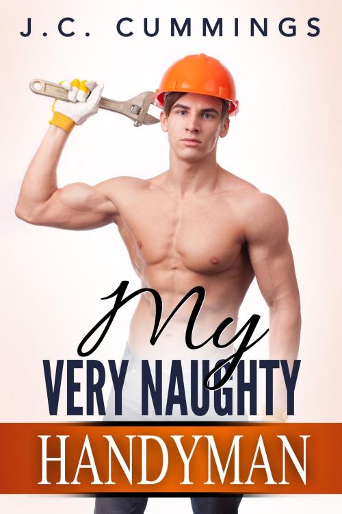 Cover of the book My Very Naughty Handyman by J.C. Cummings, Excessica