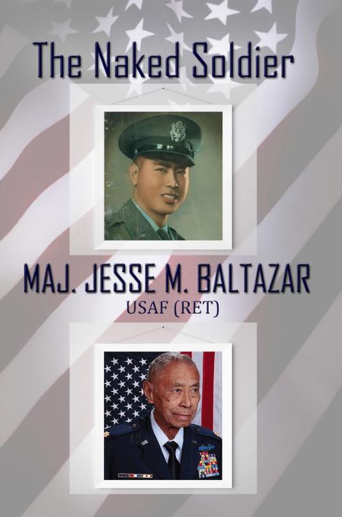Cover of the book The Naked Soldier by Jesse M. Baltazar, First Edition Design Publishing