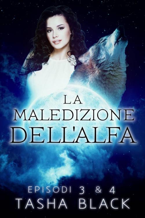Cover of the book La maledizione dell'alfa: Episodi 3 & 4 by Tasha Black, 13th Story Press