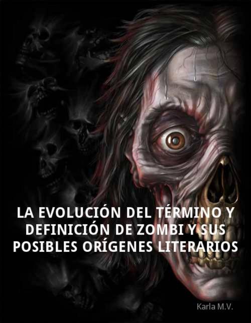 Cover of the book La evolución del término y definición de zombi y sus posibles orígenes literarios by Karla M.V., Kara Night