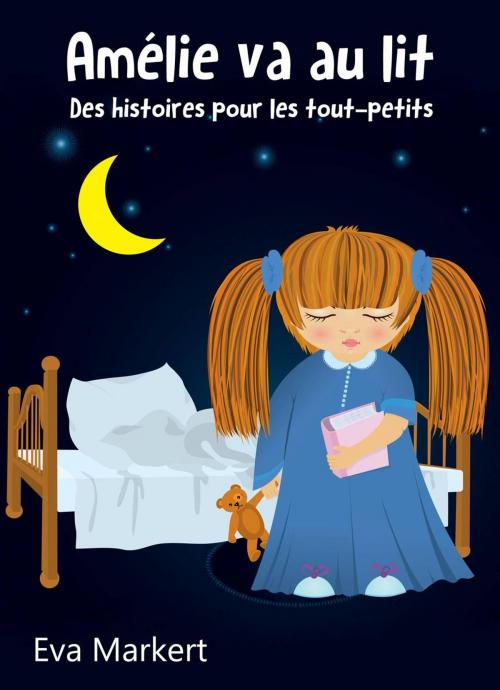 Cover of the book Amélie va au lit - Des histoires pour les tout-petits by Eva Markert, Babelcube Inc.