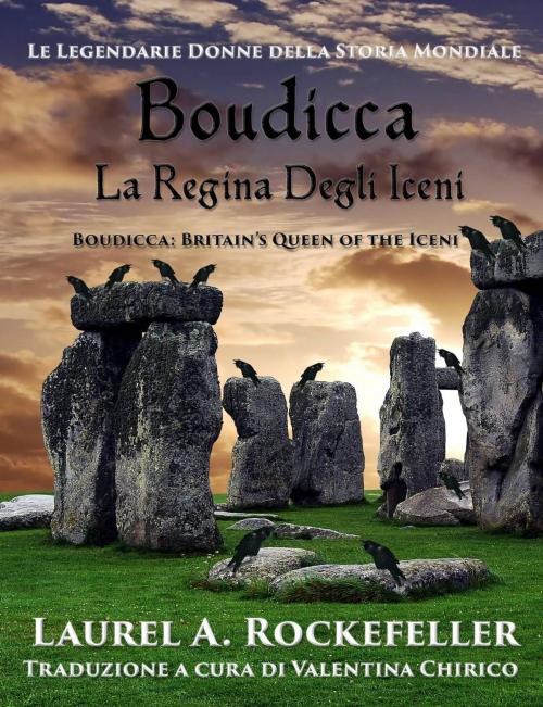 Cover of the book Boudicca, la regina degli Iceni by Laurel A. Rockefeller, Laurel A. Rockefeller Books