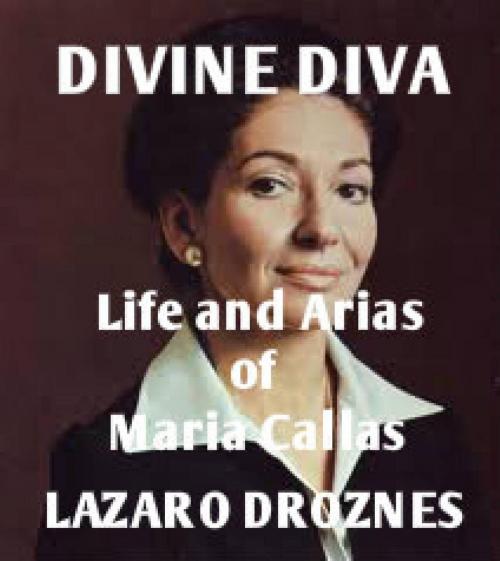 Cover of the book Life and Arias of María Callas by Lázaro Droznes, UNITEXTO. Digital Publishing