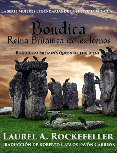 Cover of the book Boudica, Reina Británica de los Icenos by Laurel A. Rockefeller, Laurel A. Rockefeller Books