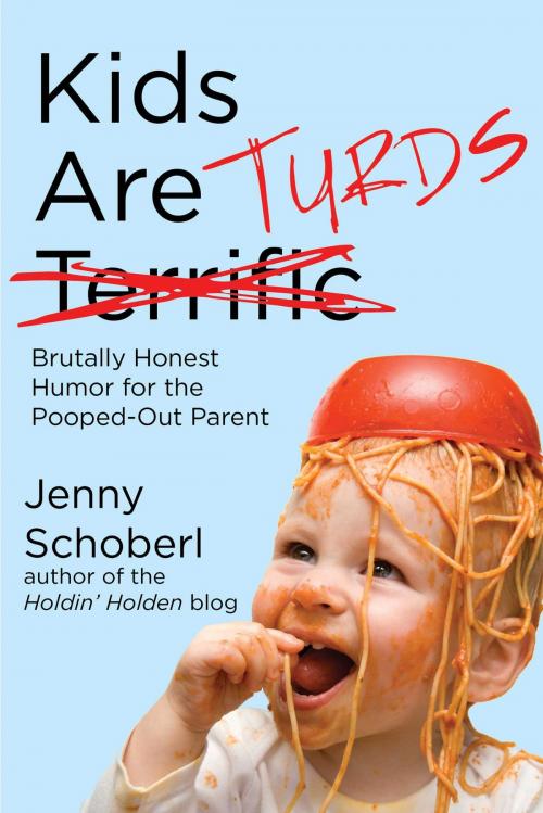 Cover of the book Kids Are Turds by Jenny Schoberl, Skyhorse
