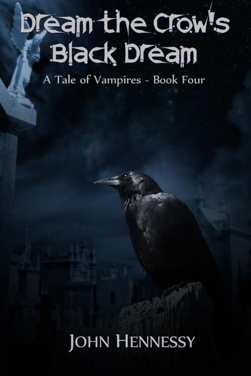 Cover of the book Dream the Crow's Black Dream by John Hennessy, John Hennessy