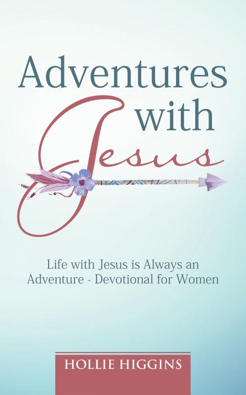 Cover of the book Adventures with Jesus by Hollie Higgins, WestBow Press