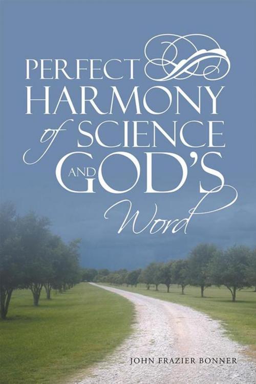 Cover of the book Perfect Harmony of Science and God’S Word by John Frazier Bonner, WestBow Press