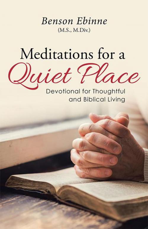 Cover of the book Meditations for a Quiet Place by Benson Ebinne (M.S. M.Div.), WestBow Press