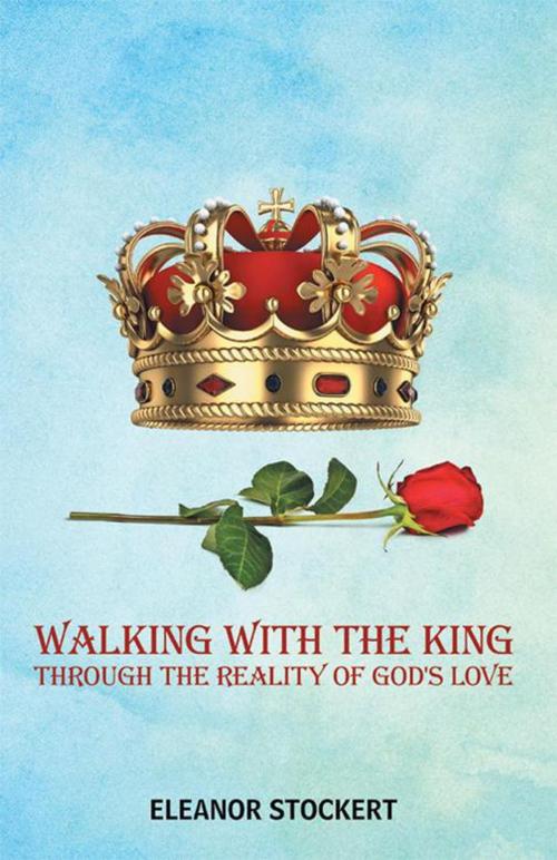 Cover of the book Walking with the King by Eleanor Stockert, WestBow Press