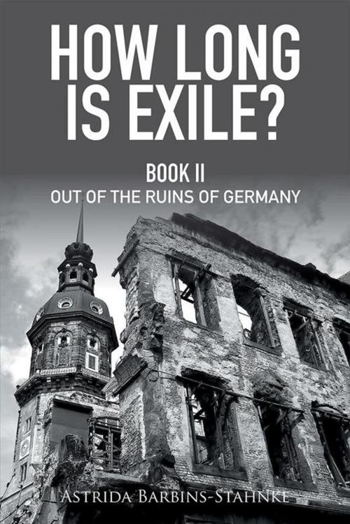 Cover of the book How Long Is Exile? by Astrid Stahnke, Xlibris US