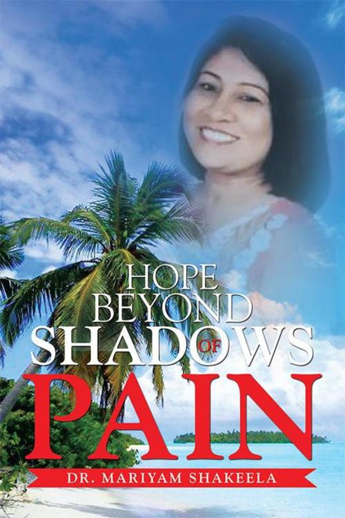 Cover of the book Hope Beyond Shadows of Pain by Mariyam Shakeela, Xlibris US