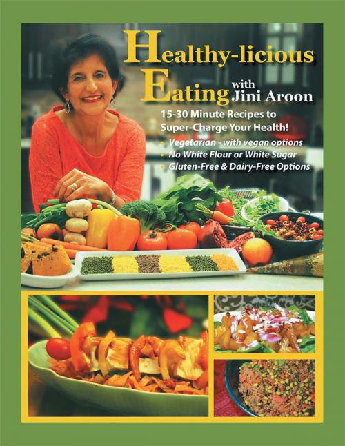 Cover of the book Healthy-Licious Eating by Jini Aroon, Xlibris US