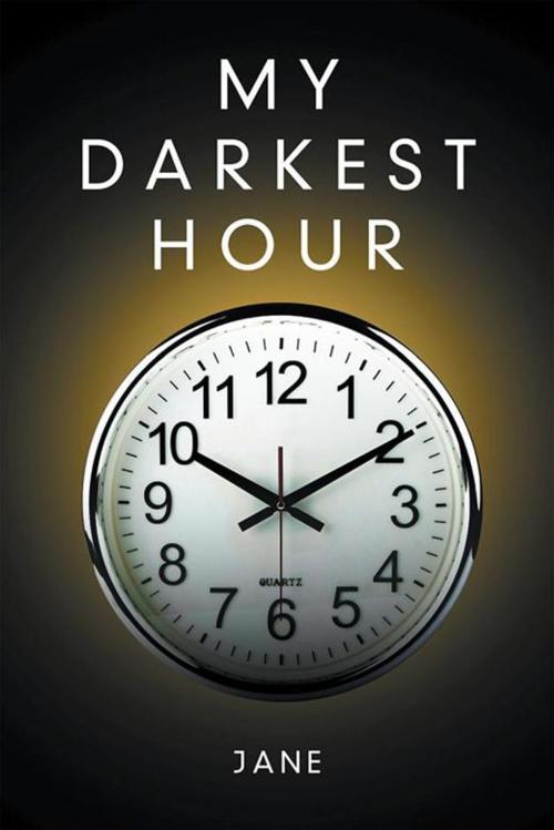Cover of the book My Darkest Hour by Jane, Xlibris US