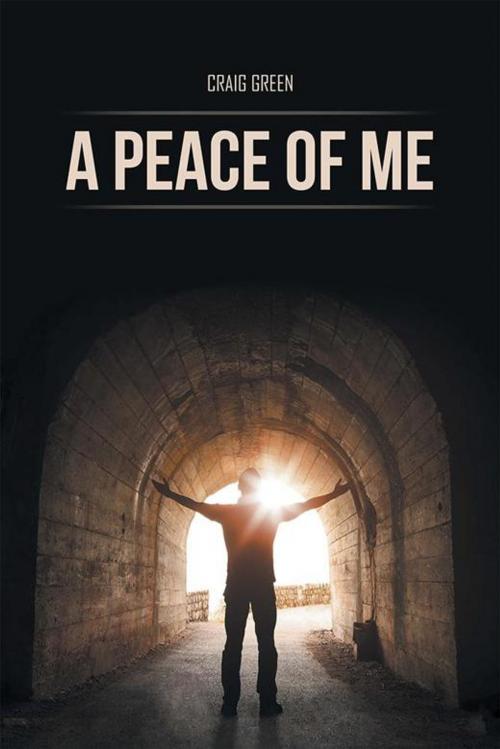 Cover of the book A Peace of Me by Craig Green, Xlibris US