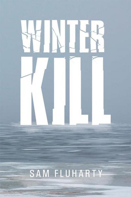Cover of the book Winter Kill by Sam Fluharty, Xlibris US