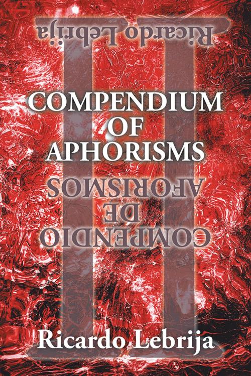 Cover of the book Compendium of Aphorisms Ii by Ricardo Lebrija, Xlibris US