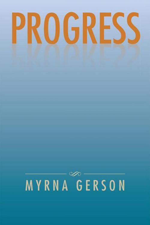 Cover of the book Progress by Myrna Gerson, Xlibris US