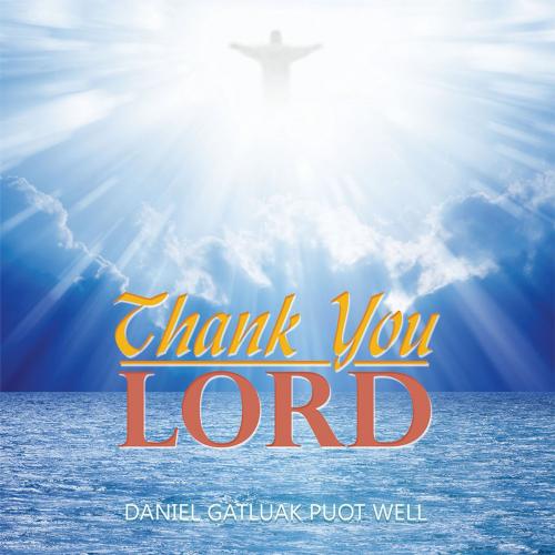 Cover of the book Thank You Lord by Daniel Gatluak Puot Well, Xlibris US